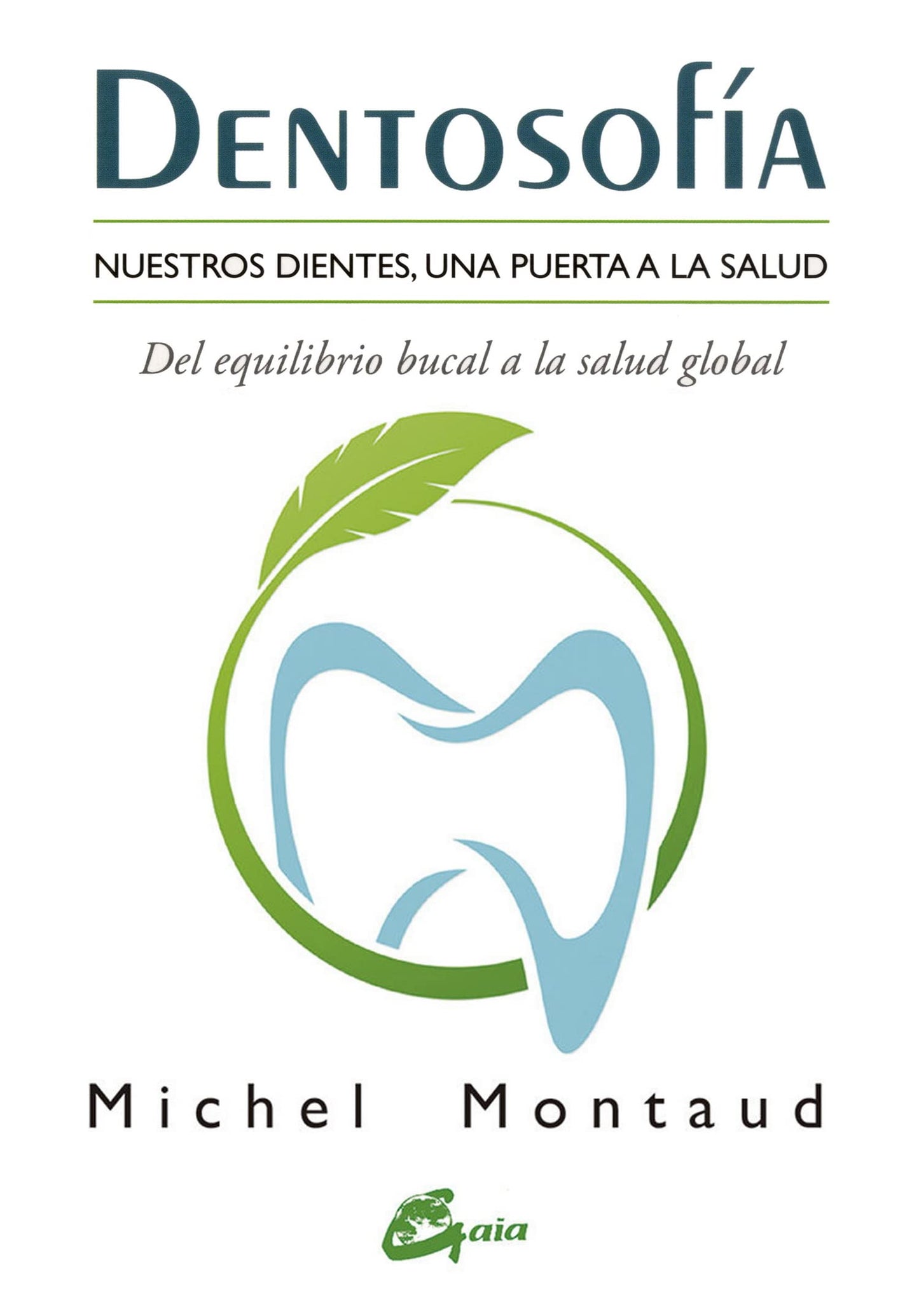 Dentosofía :Nuestros dientes, una puerta a la salud del equilibrio bucal a la salud global