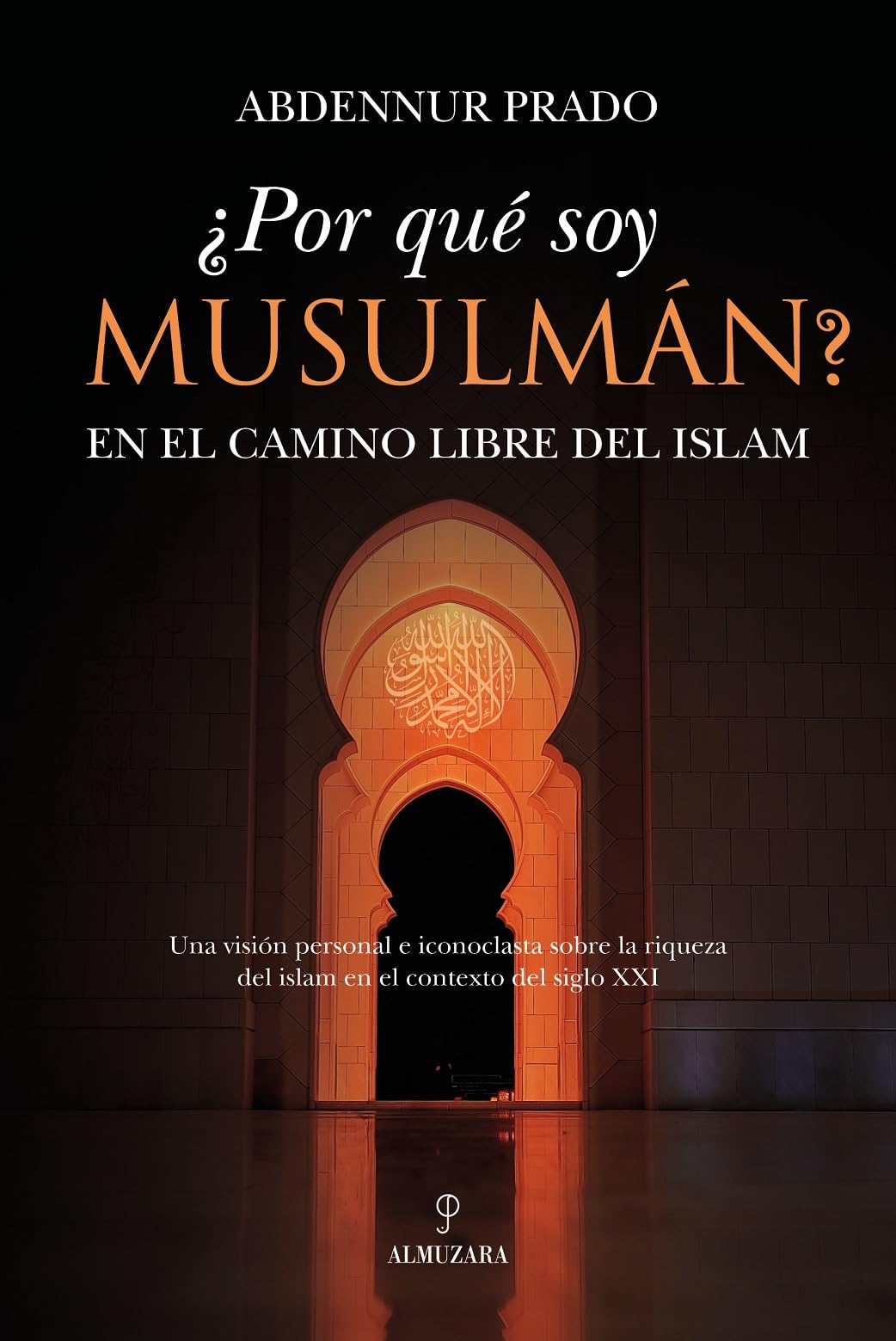 Libro: ¿Por qué soy musulmán?: En el camino libre del islam (Spanish Edition)