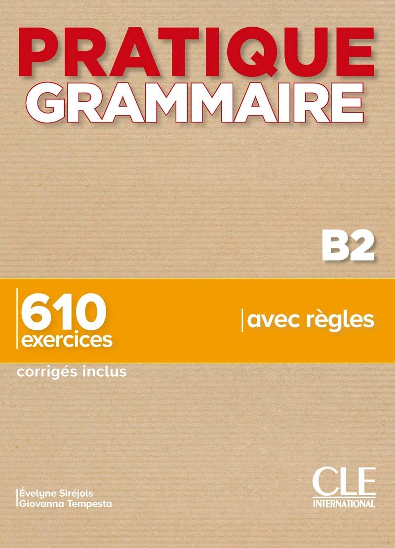 Libro: PRATIQUE GRAMMAIRE B2-, LIVRE + CORRIGES: 610 exercices corrigés inclus