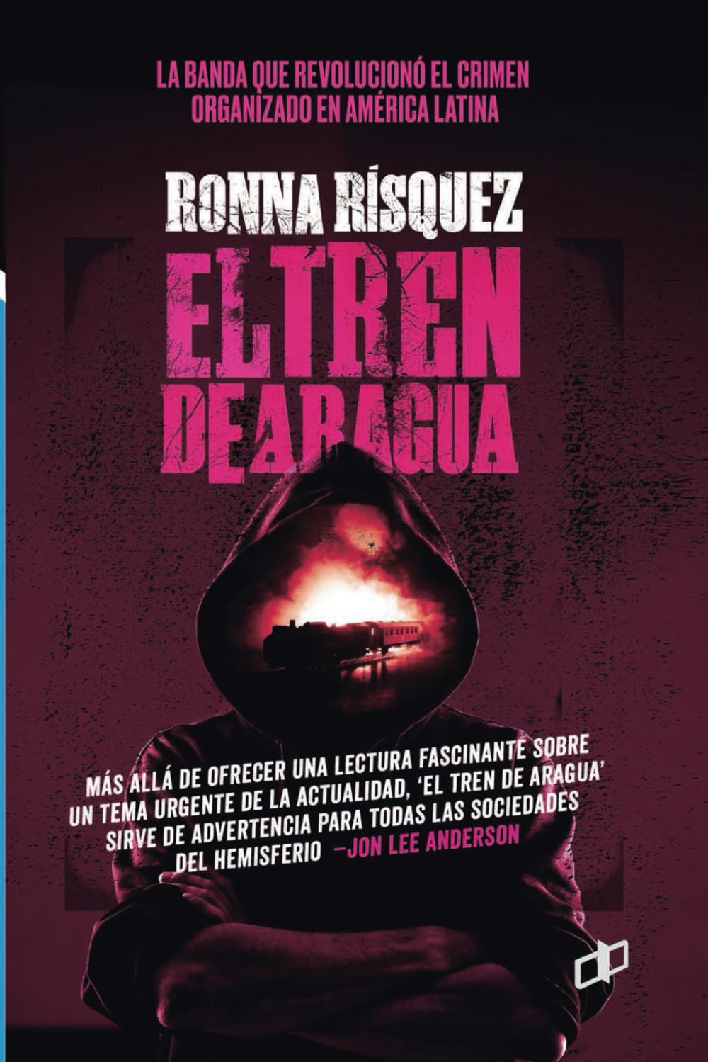 Libro: El Tren de Aragua: La banda que revolucionó el crimen organizado en América Latina (CRÍMENES DE ESTADO EN VENEZUELA) (Spanish Edition)