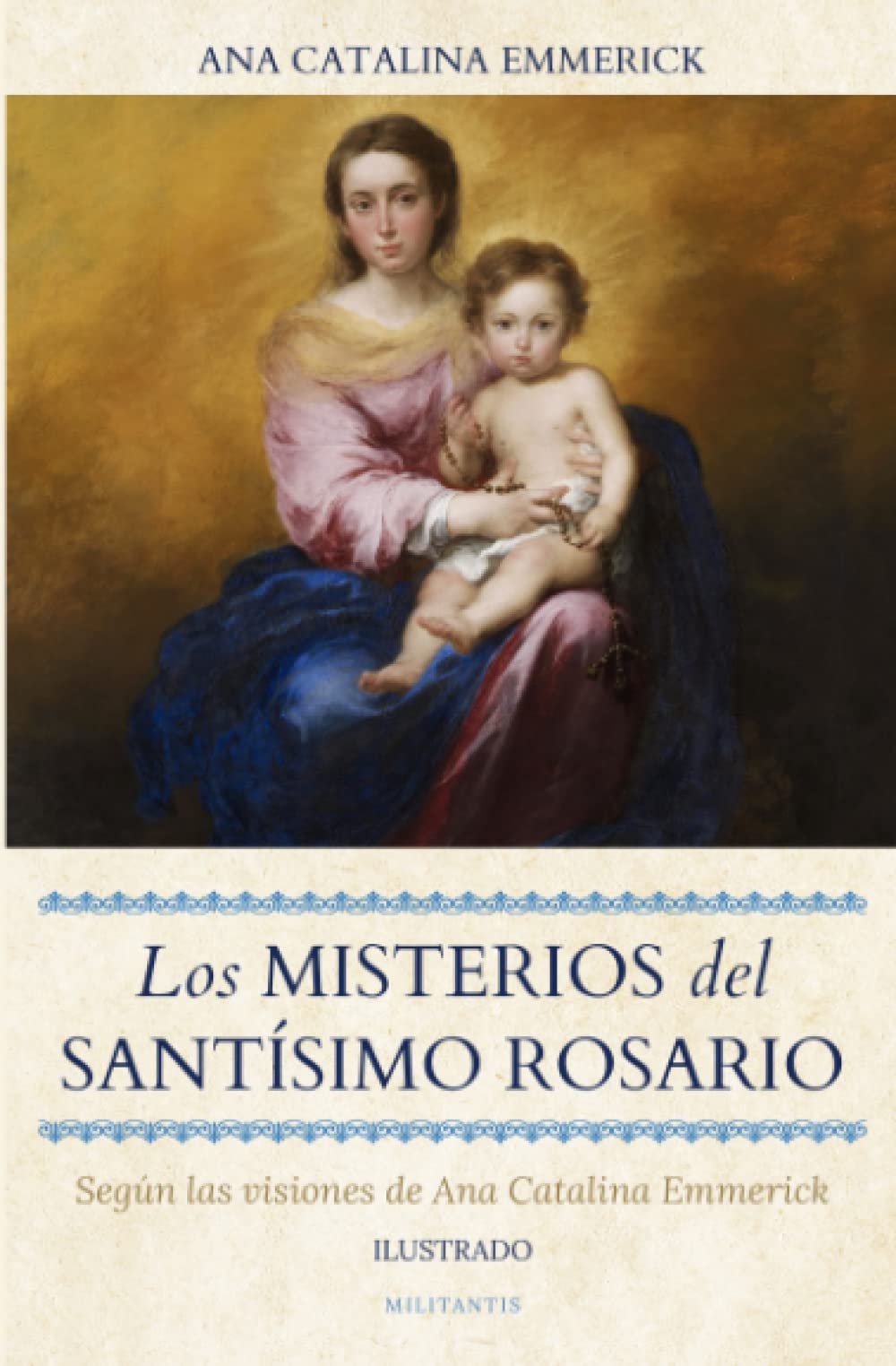 Libro: Los Misterios del Santísimo Rosario: Según las visiones de Ana Catalina Emmerick (Ilustrado)