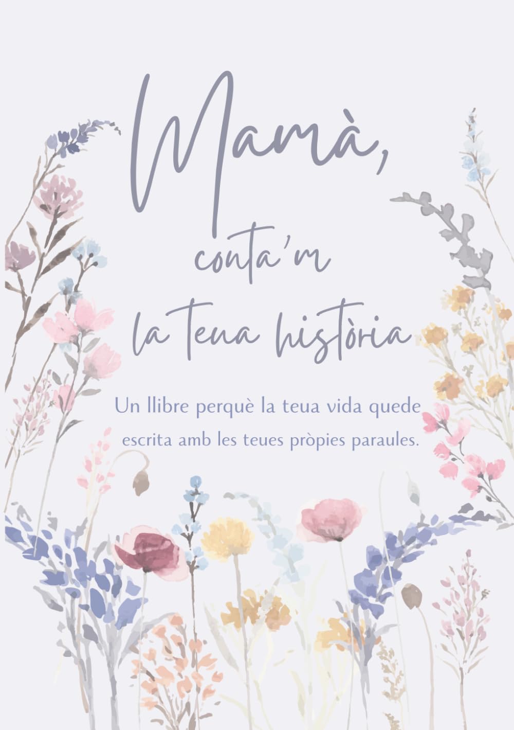 Libro: Mamà, conta'm la teua història: Un llibre perquè la teua vida quede escrita amb les teues pròpies paraules (Cuéntame tu historia)