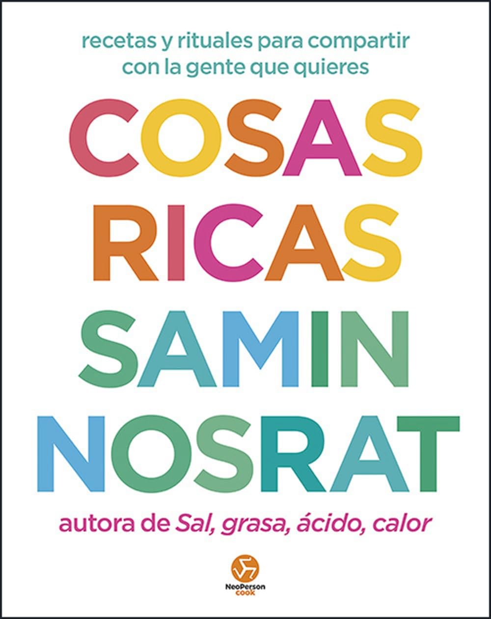 Libro: Cosas ricas: Recetas y rituales para compartir con la gente que quieres.(NeoPerson Cook)