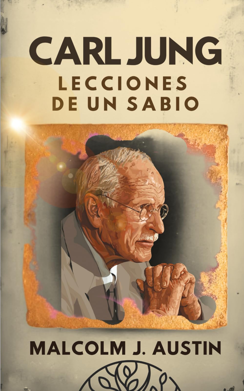 Libro: CARL JUNG - Lecciones de un Sabio: Descifrando Los Arquetipos, La Sombra, Las Sincronicidades, Los Sueños, Los Símbolos, Mandalas Y El Inconsciente Colectivo (METAFÍSICA del YO SOY)