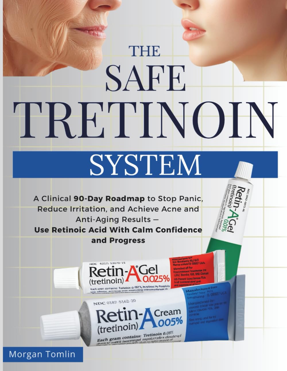 Libro: The Safe TRETINOIN System (Retinoic Acid): A Clinical 90-Day Roadmap to Stop Panic, Reduce Irritation, and Achieve Acne and Anti-Aging Results — Use Retinoic Acid With Calm Confidence and Progress