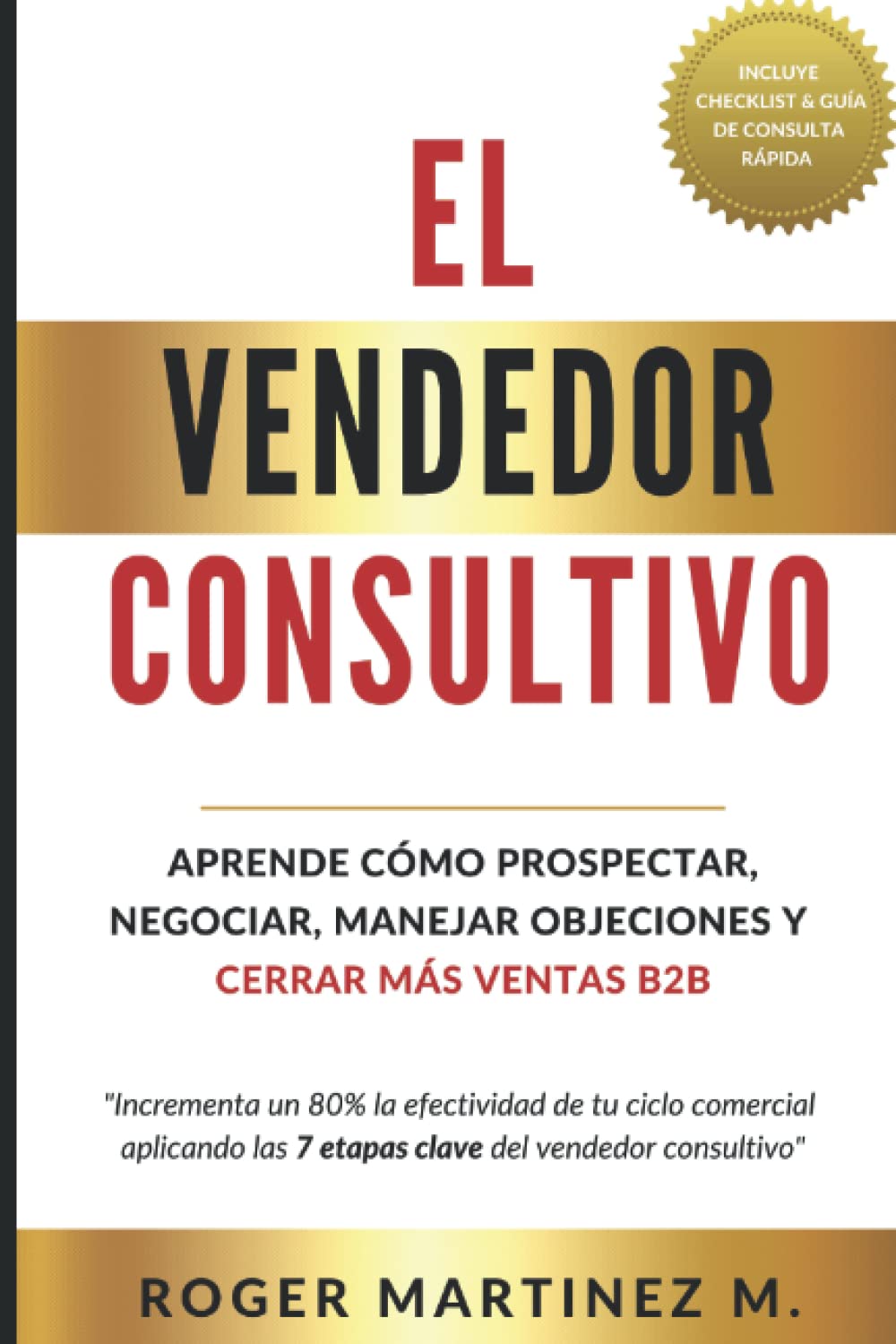 Libro: El vendedor consultivo: Aprende cómo prospectar, negociar, manejar objeciones y cerrar más ventas b2b