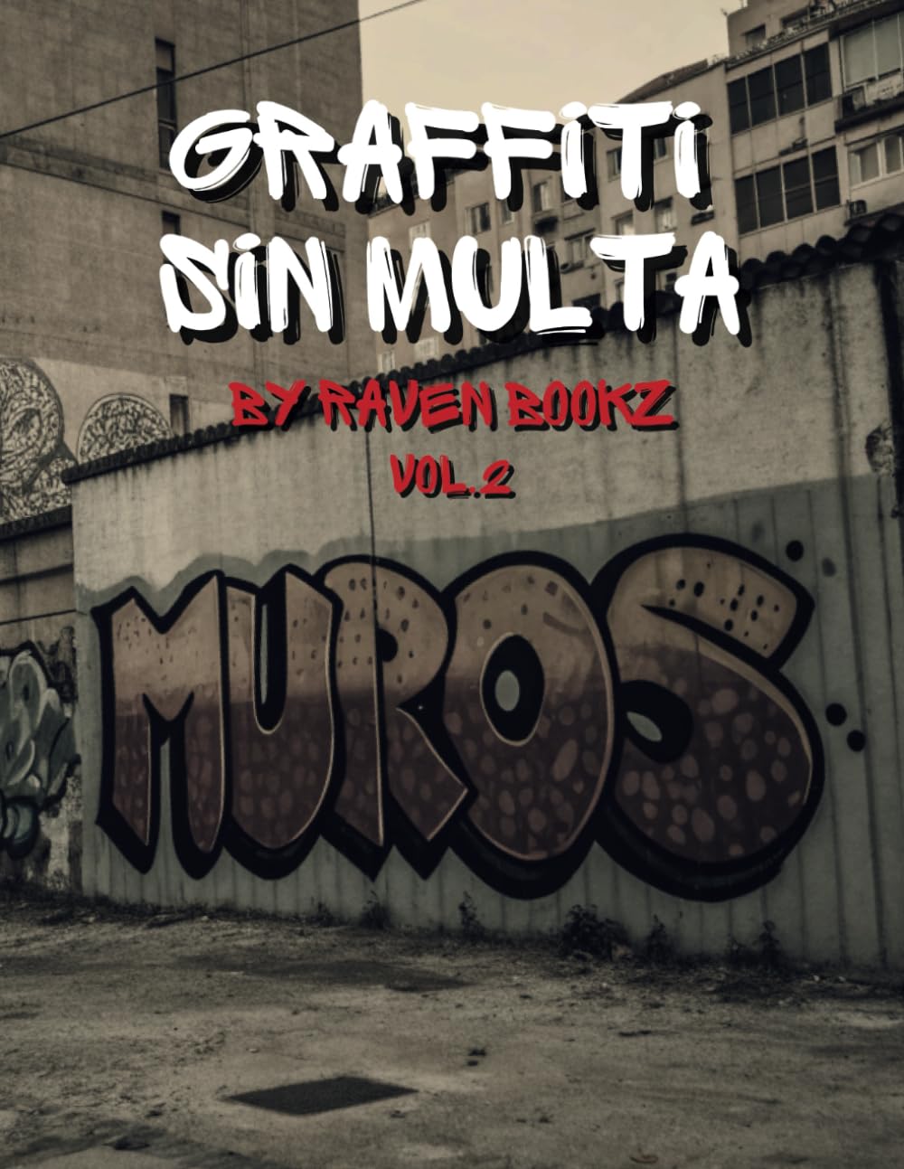 Libro: Graffiti sin Multa - Muros (Vol.2) by Raven Bookz (Libros de Graffiti By Raven Bookz) (Spanish Edition)