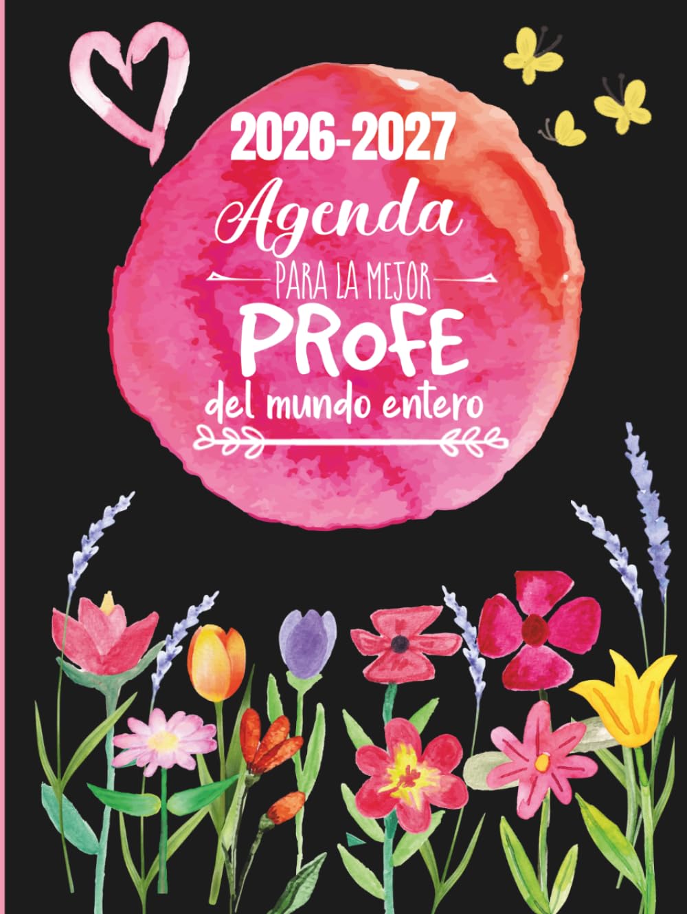 Agenda para la mejor profe del mundo entero: Agenda especial para maestras, profes y tutoras. Año escolar con semana vista. Regalo exclusivo tapa dura para profesoras personalizado con corazón