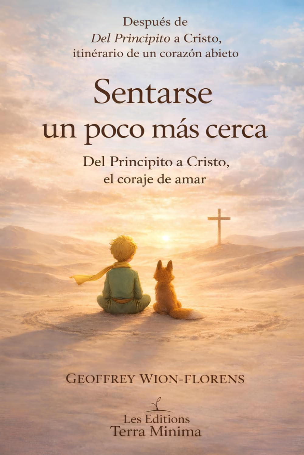 Sentarse un poco más cerca: Del Principito a Cristo, el coraje de amar