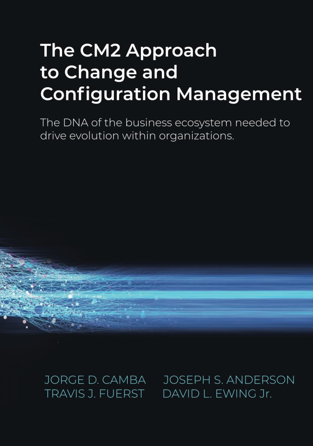 Libro: The CM2 Approach to Change and Configuration Management: The DNA of the business ecosystem needed to drive evolution within organizations