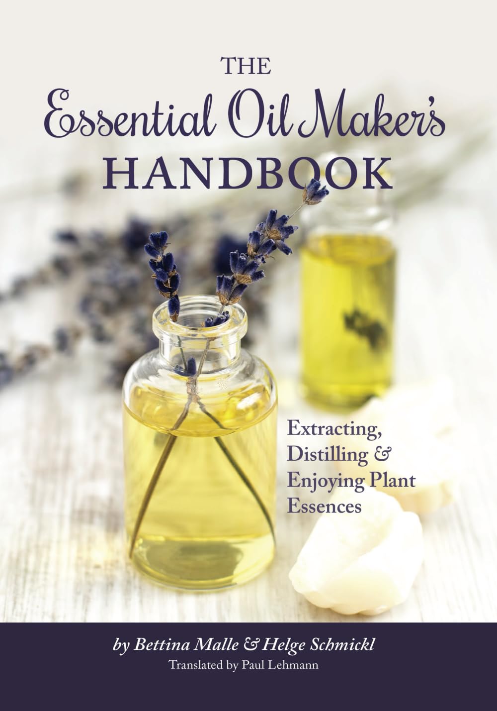 Libro: The Essential Oil Maker's Handbook: Extracting, Distilling & Enjoying Plant Essences