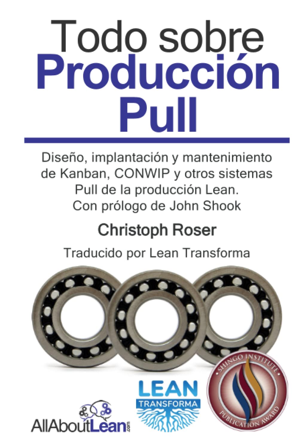 Libro: Todo sobre Producción Pull: Diseño, implantación y mantenimiento de Kanban, CONWIP y otros sistemas Pull de la producción Lean. Con prólogo de John Shook (Spanish Edition)