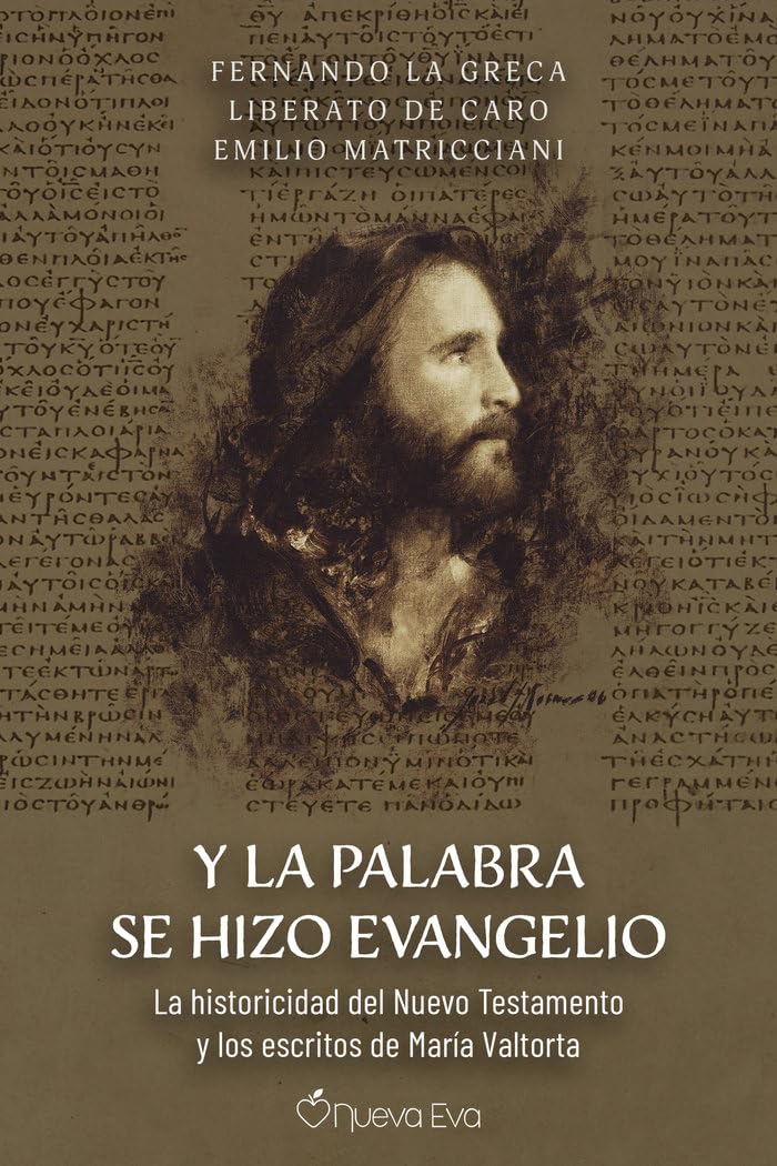 Libro: Y LA PALABRA SE HIZO EVANGELIO: La historicidad del Nuevo Testamento y los escritos de María Valtorta