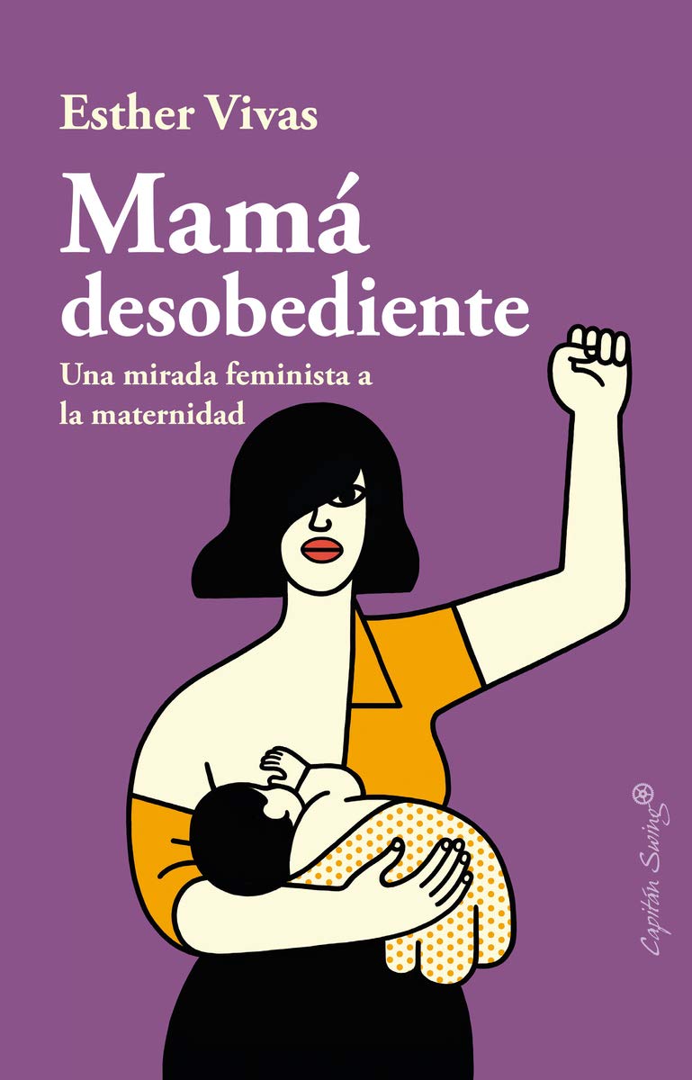 Libro: Mama desobediente: Una mirada feminista a la maternidad (ENSAYO)