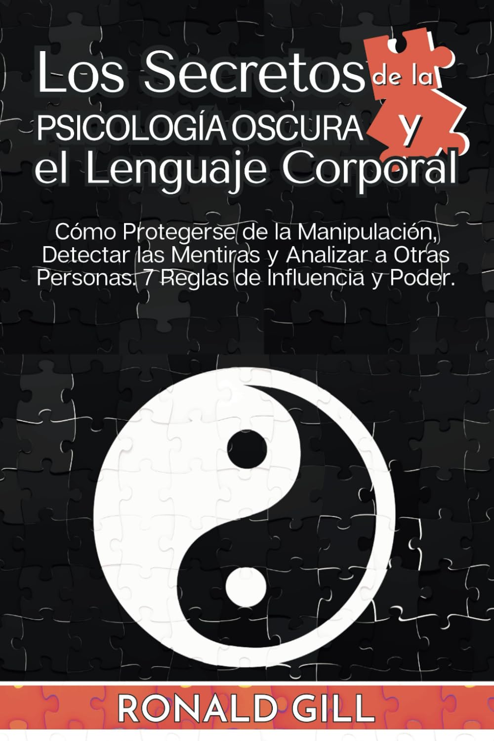Libro: Los Secretos De La Psicología Oscura Y El Lenguaje Corporal: Cómo Protegerse De La Manipulación, Detectar Mentiras Y Analizar A Otras Personas. 7 Reglas De Influencia Y Poder. (Spanish Edition)