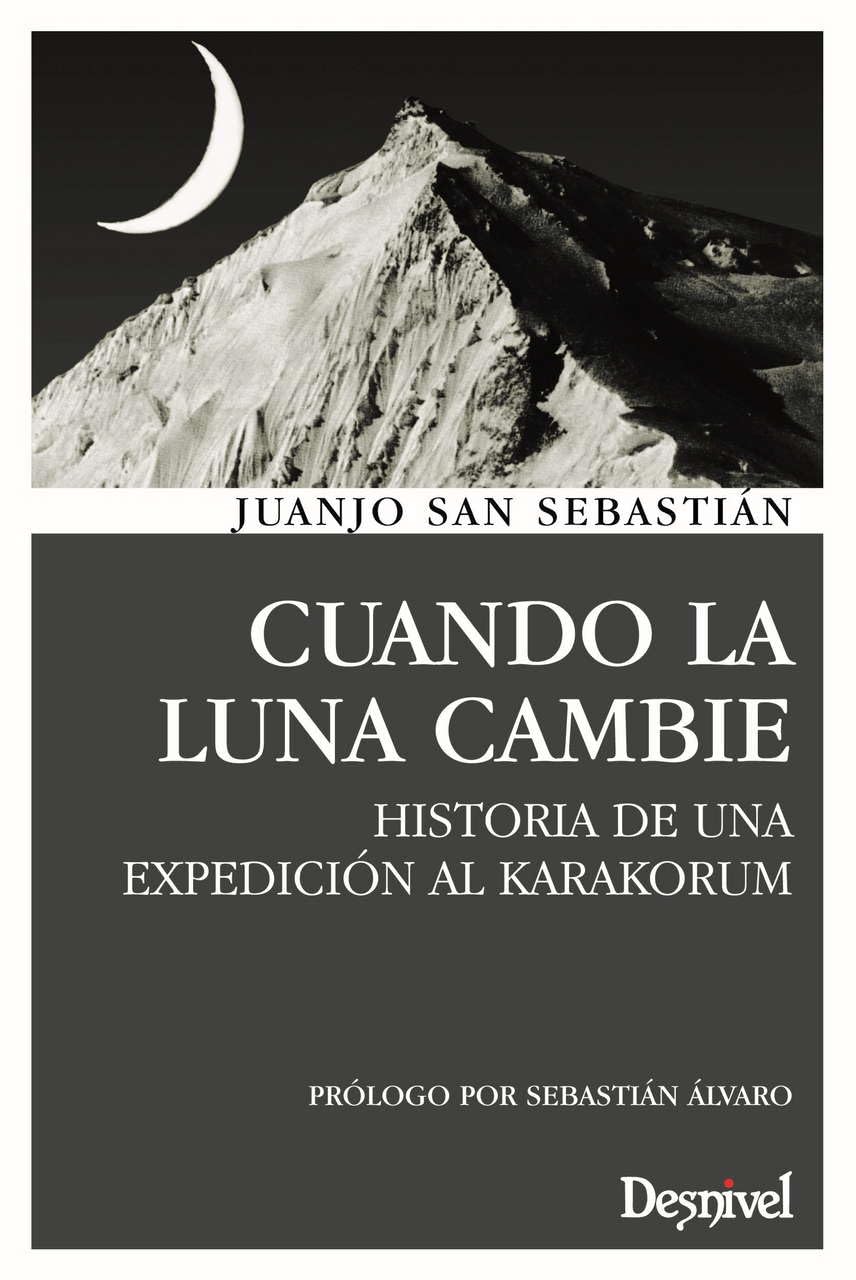 Libro: Cuando la luna cambie: Historia de una expedición al Karakórum (Literatura Desnivel)