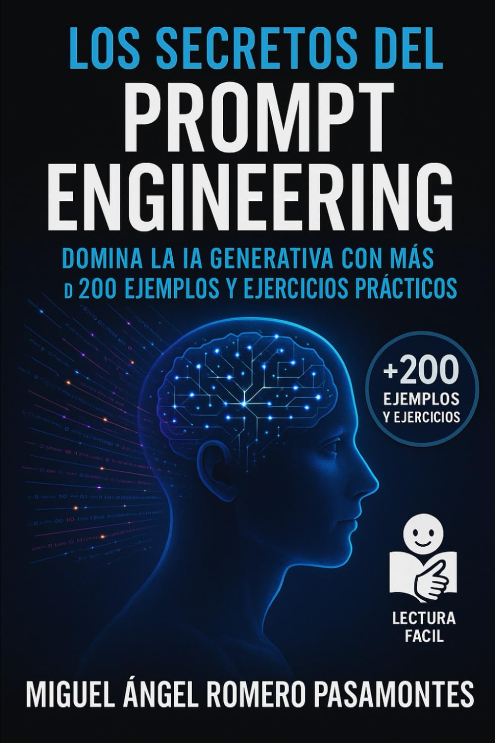Libro: Los secretos del Prompt Engineering: Domina la IA Generativa con más de 200 ejemplos y ejercicios prácticos