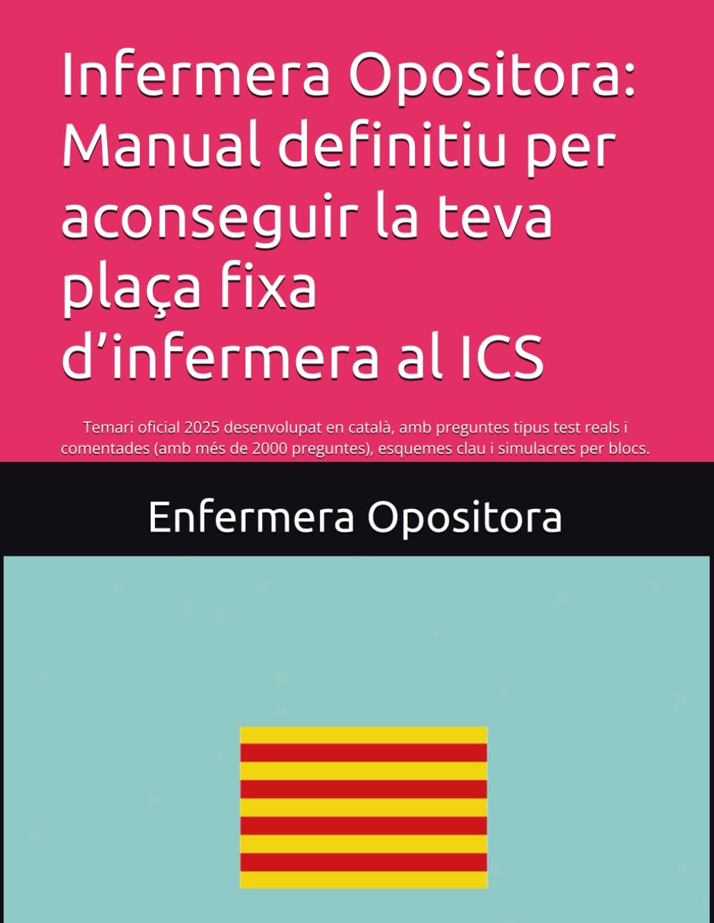 Libro: Infermera Opositora: Manual definitiu per aconseguir la teva plaça fixa d’infermera al ICS: Temari oficial 2025 desenvolupat en català, amb preguntes ... i simulacres per blocs. (Catalan Edition)