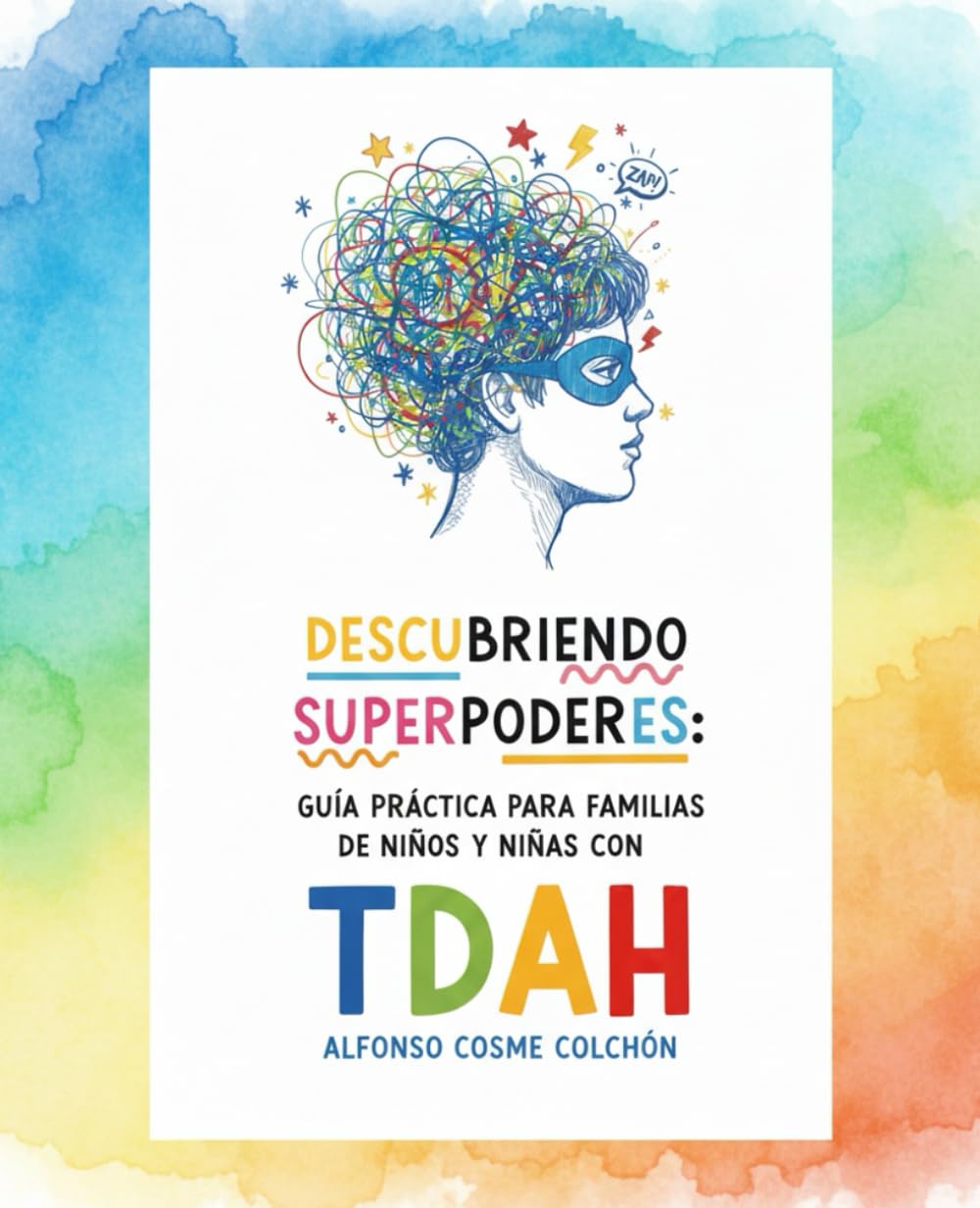Libro: Descubriendo Superpoderes: Guía práctica para familias de niños y niñas con TDAH.