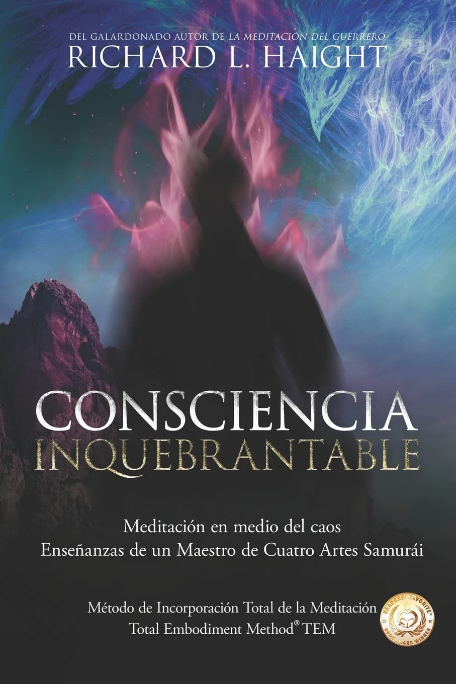Libro: Consciencia Inquebrantable: Meditación en medio del caos, Enseñanzas de un Maestro de Cuatro Artes Samurái (Método de la Incorporación Total de la Meditación TEM) (Spanish Edition)
