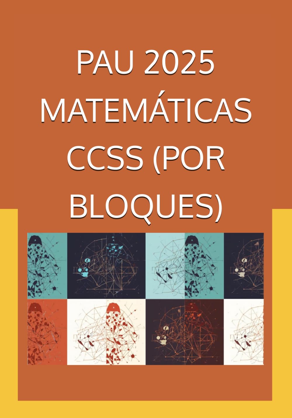 Libro: PAU MATEMÁTICAS CCSS JUNIO 2025: Manual práctico por bloques: Álgebra, Análisis y Estadística paso a paso (Matemáticas Aplicadas a las Ciencias Sociales II en la PAU)