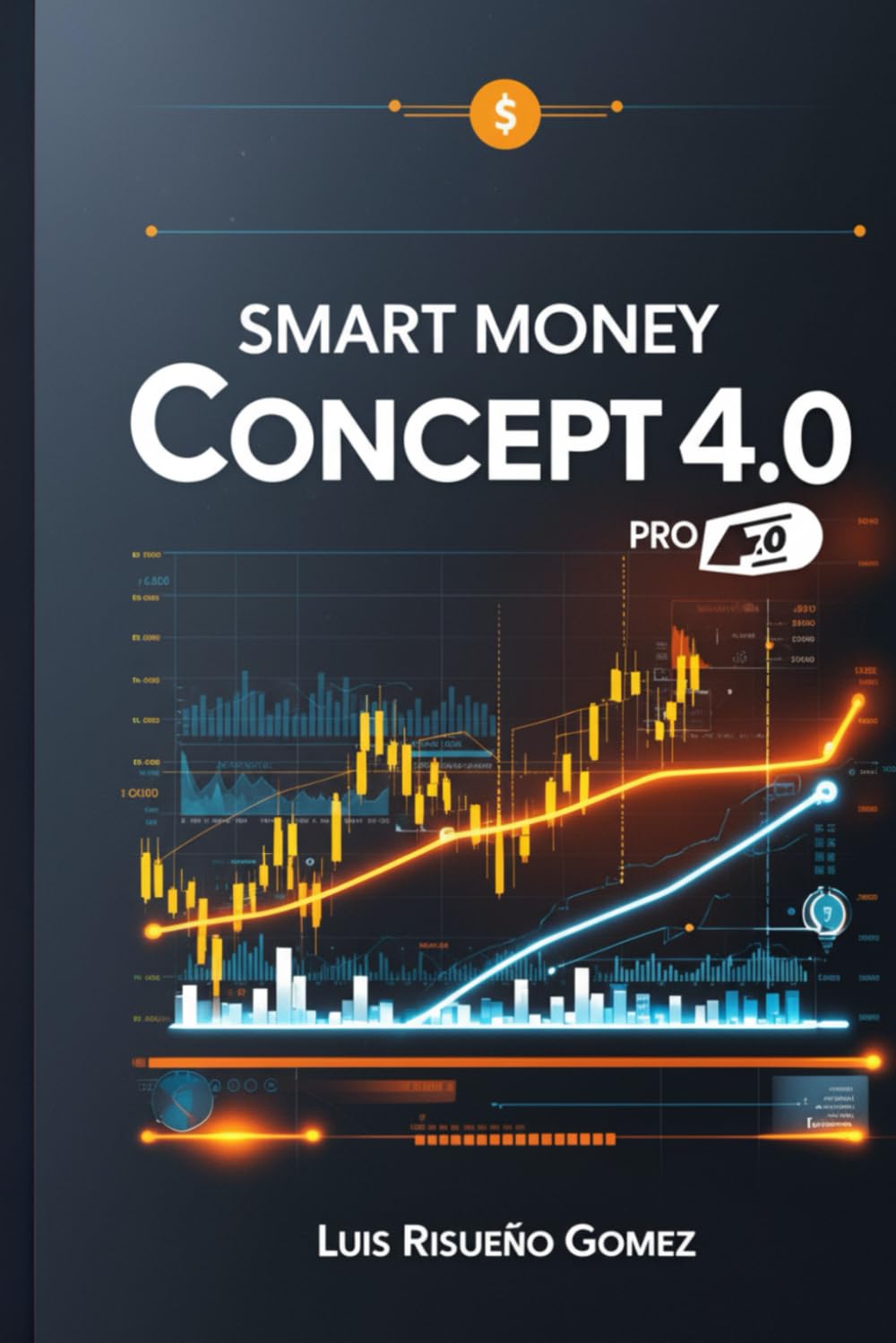 Libro: Smart Money Concept, 4.0 Pro: Operaciones institucionales en el mercado de divisas con bloques de órdenes y acción del precio (Spanish Edition)