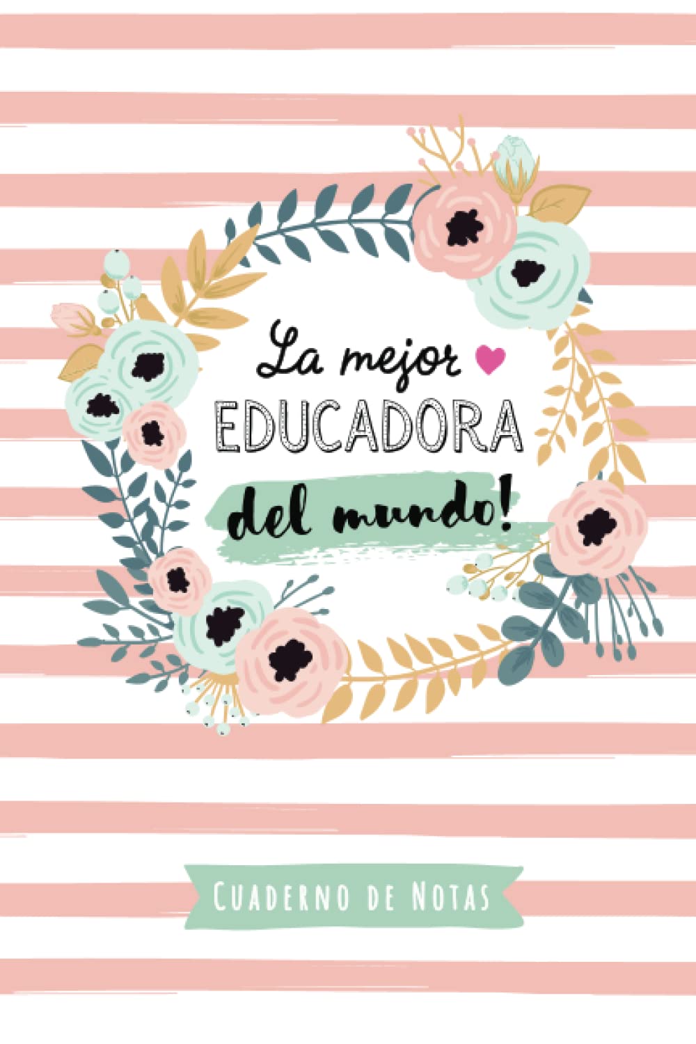 Libro: La mejor Educadora del mundo: Cuaderno para regalar a una Educadora (A5, rayado) - Regalo original para su cumpleaños o navidad