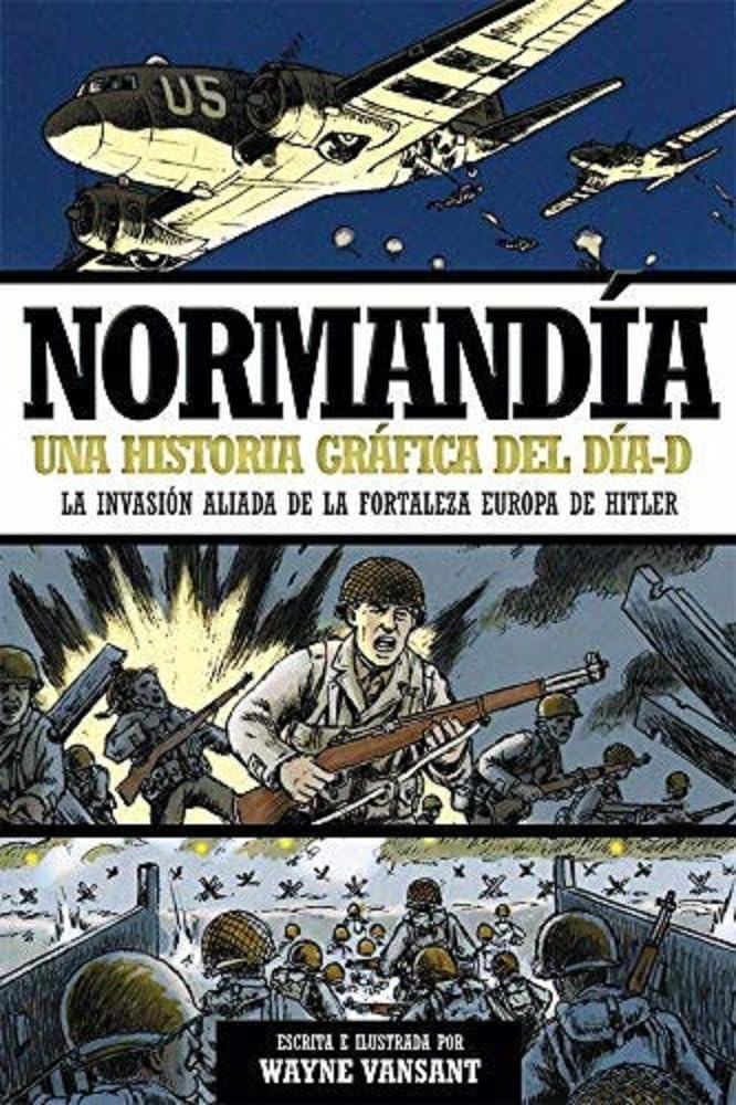 Libro: Normandía. Una historia gráfica del día-D (Libro Ilustrado, Historia)