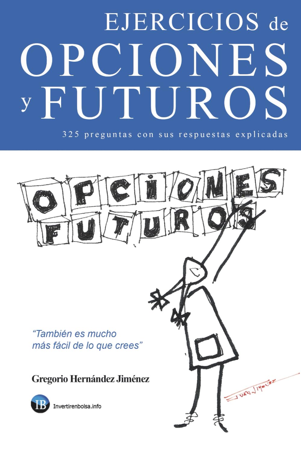 Libro: Ejercicios de opciones y futuros: (325 preguntas con sus respuestas explicadas)