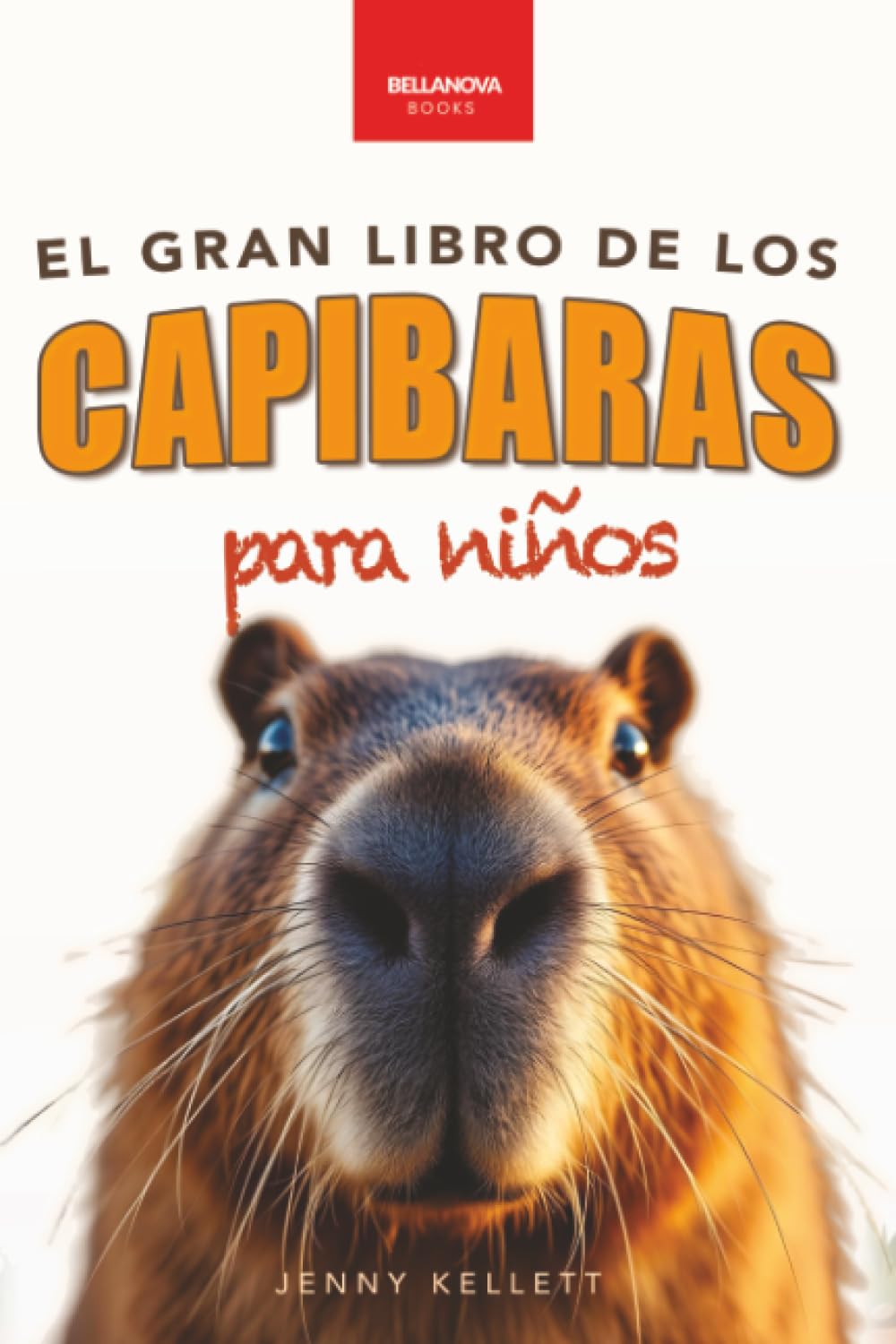 Libro: El Gran Libro de los Capibaras para Niños: ¡Más de 100 datos asombrosos, fotos, cuestionarios y mucho más! (Libros de Animales para Niños) (Spanish Edition)