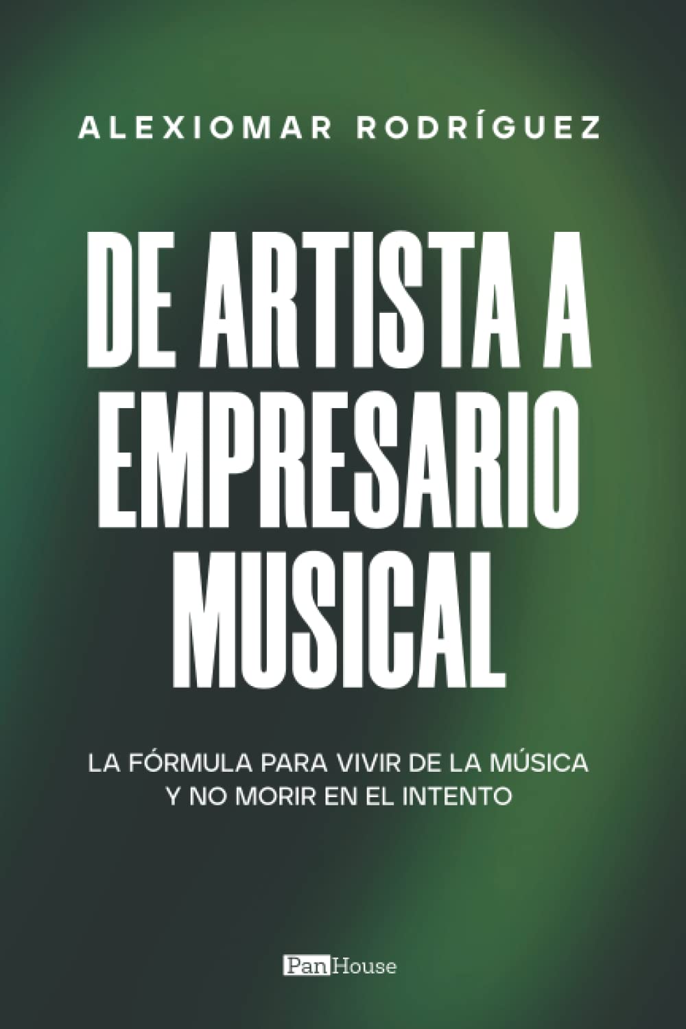 Libro: De artista a empresario musical: La fórmula para vivir de la música y no morir en el intento