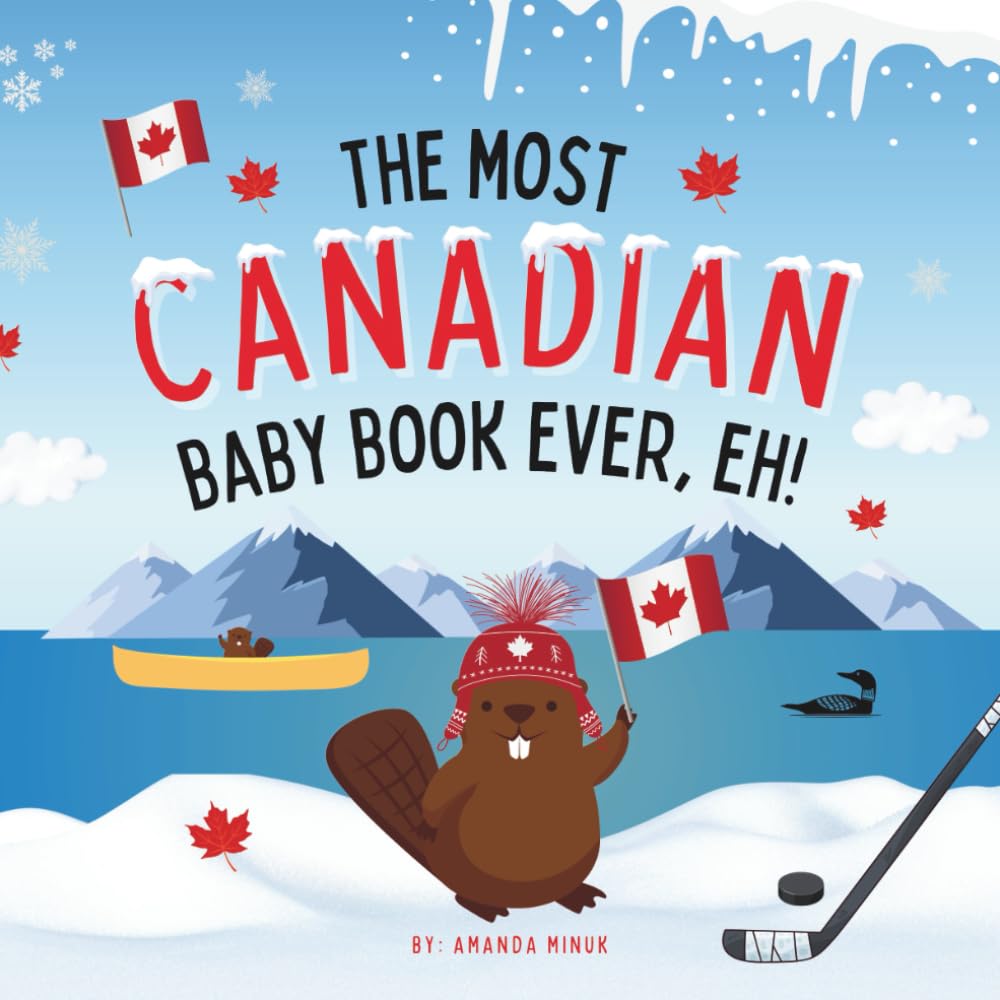 Libro: The Most Canadian Baby Book Ever, Eh!: A Canada Book for Babies, Toddlers and Lil Kids