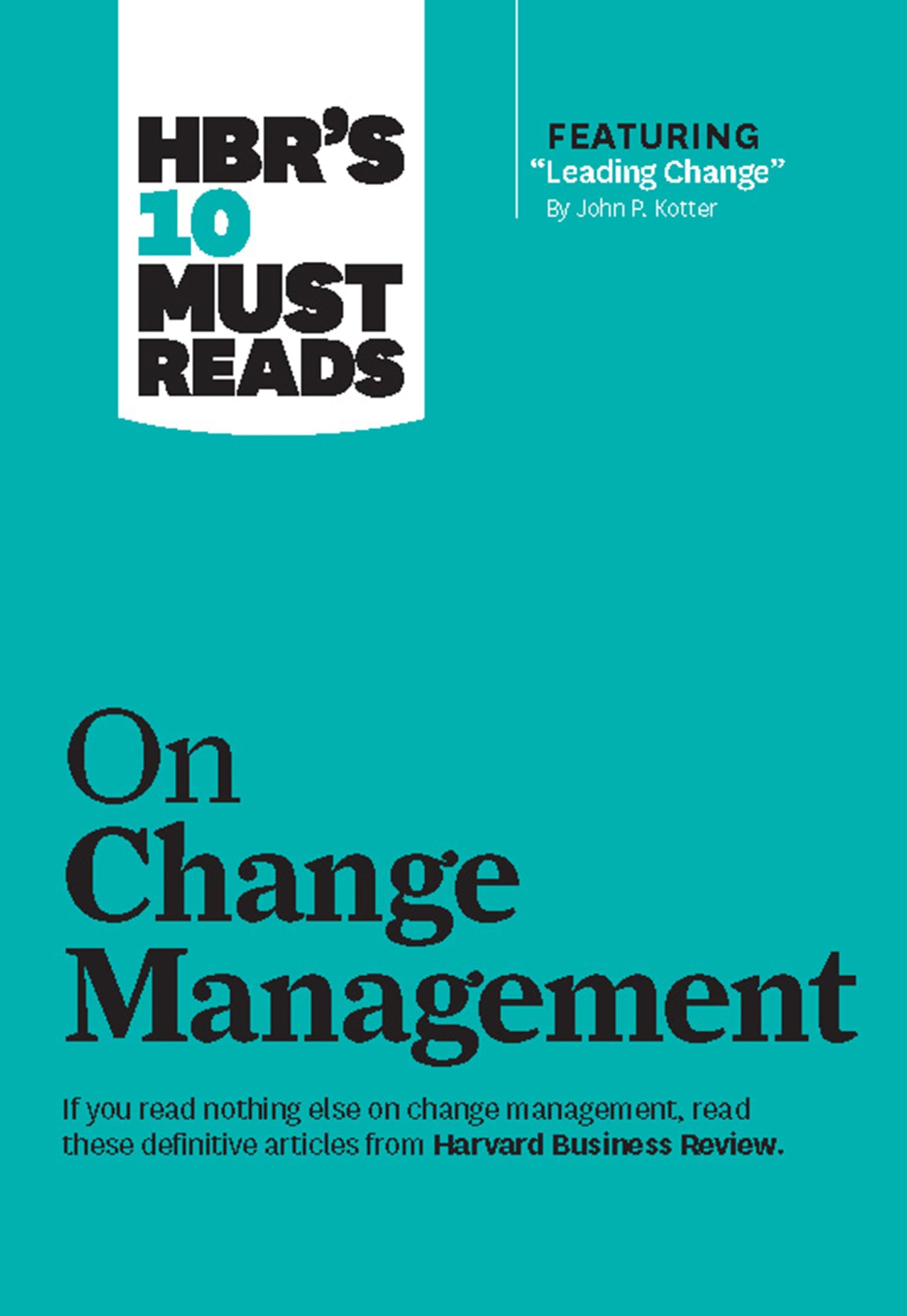 Libro: HBR's 10 Must Reads on Change Management (including featured article "Leading Change," by John P. Kotter)