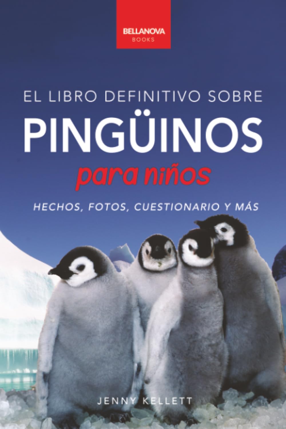 Libro: Pingüinos El Libro Definitivo sobre Pingüinos para Niños: Más de 100 hechos sobre pingüinos, fotos, cuestionarios y más: 1 (Libros de Animales para Niños)