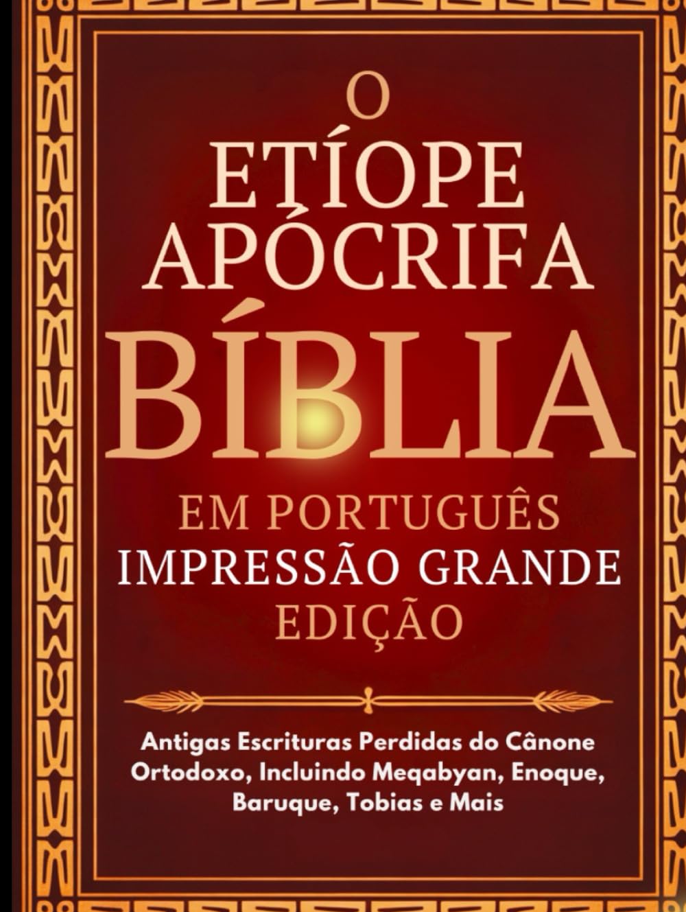 Libro: Bíblia Apócrifa Etíope em Português (Impressão Grande): Antigas Escrituras Perdidas do Cânone Ortodoxo, Incluindo Meqabyan, Enoque, Baruque, Tobias e Mais