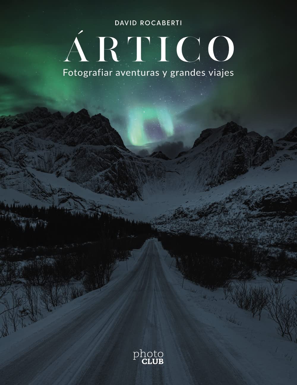 Libro: Ártico. Fotografiar aventuras y grandes viajes