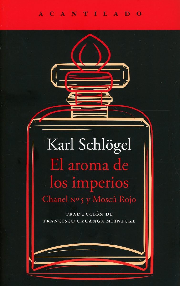 Libro: El aroma de los imperios: Chanel Nº 5 y Moscú Rojo: 478 (El Acantilado)