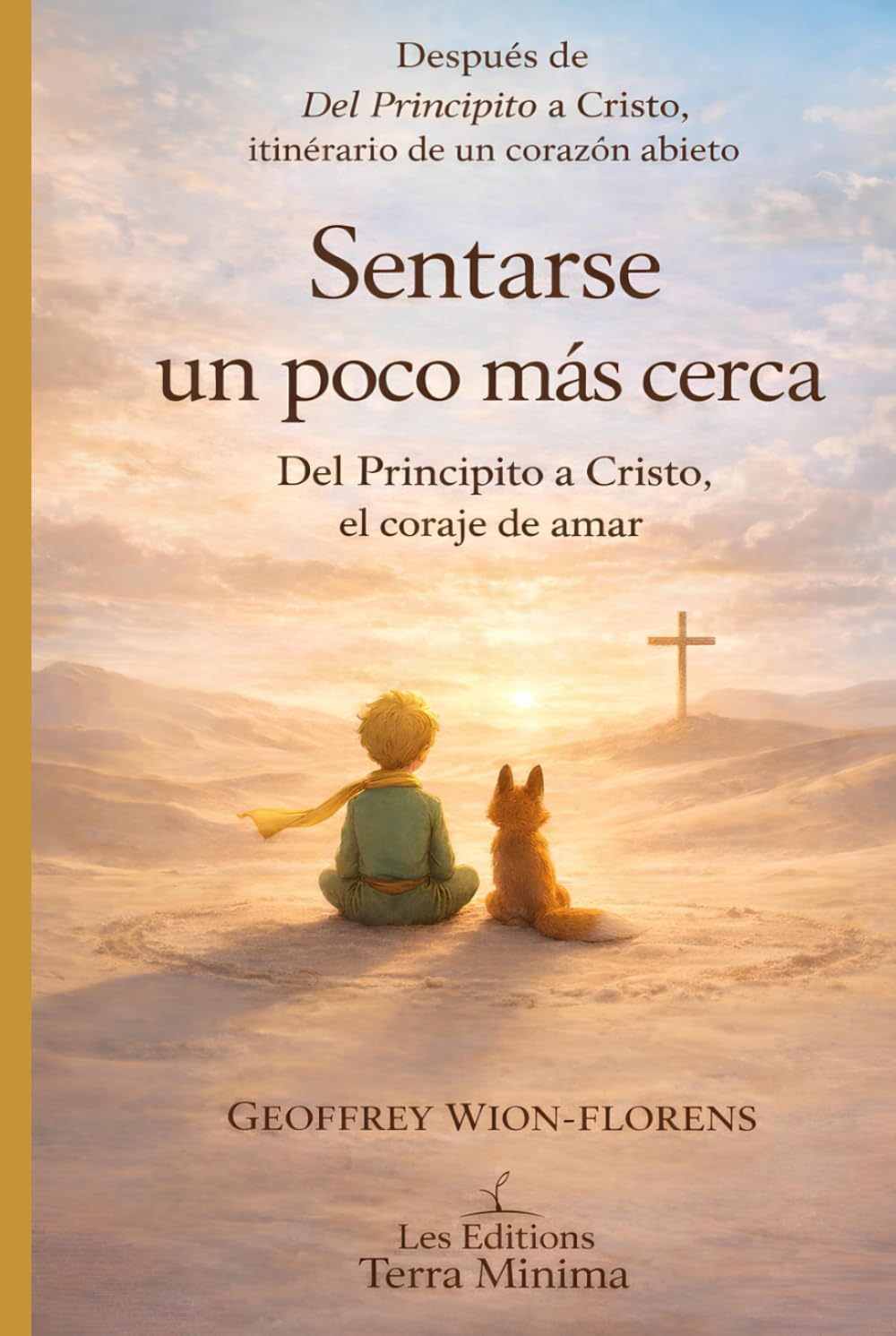 Libro: Sentarse un poco más cerca: Del Principito a Cristo, el coraje de amar