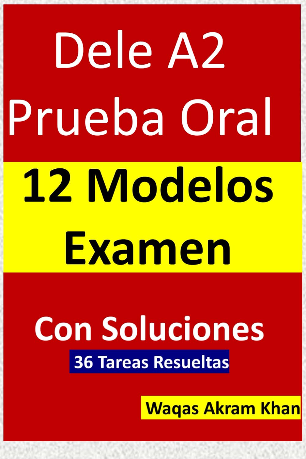 Libro: Preba Oral Dele A2 12 Modelos Resueltos: 12 Modelos del examen DELE A2 con solución