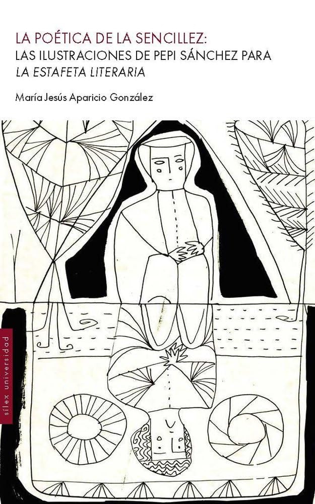 Libro: La poética de la sencillez:: Las ilustraciones de Pepi Sánchez para La Estafeta Literaria (Sílex Universidad)