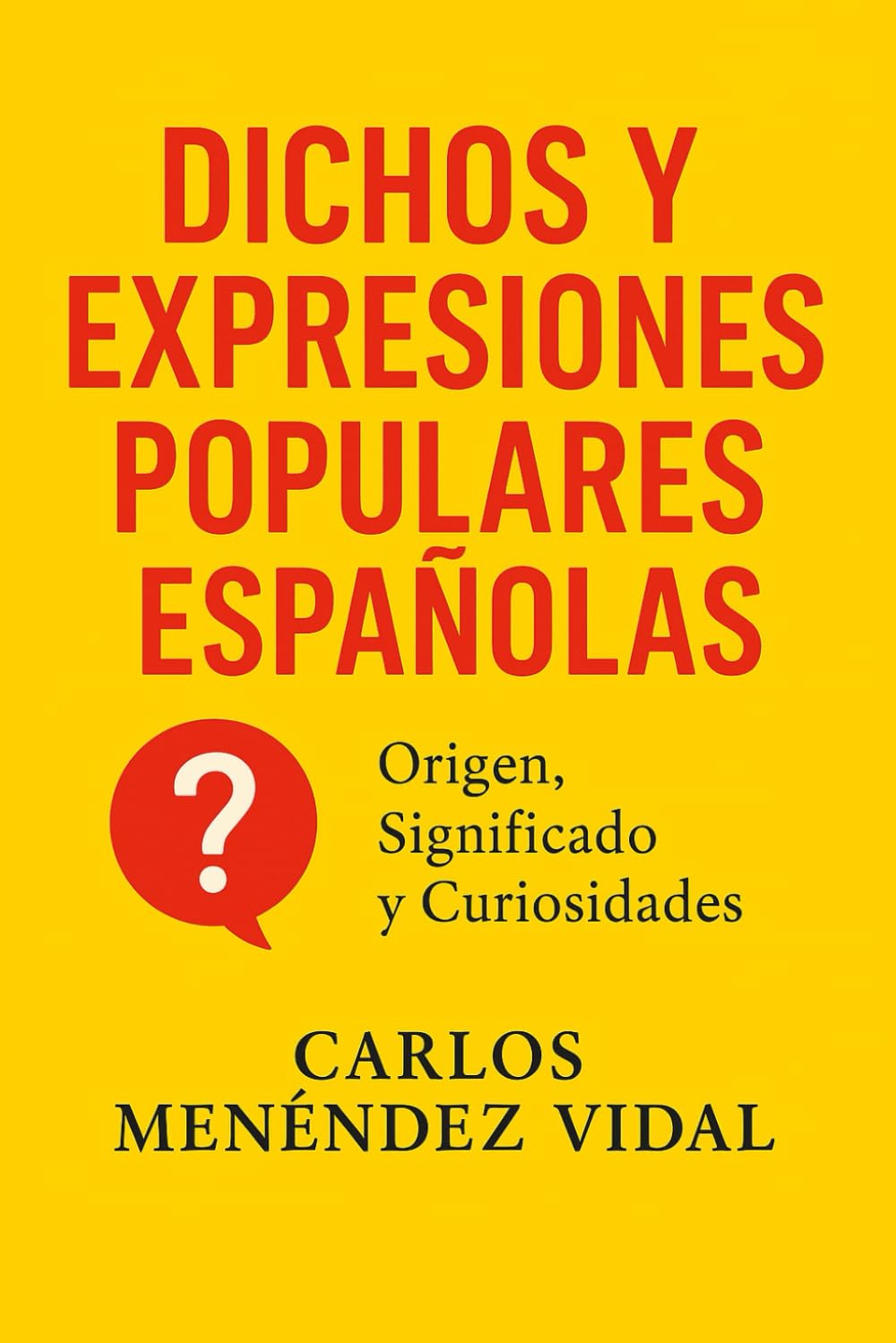 Libro: Dichos y Expresiones Populares Españolas: Origen, Significado y Curiosidades