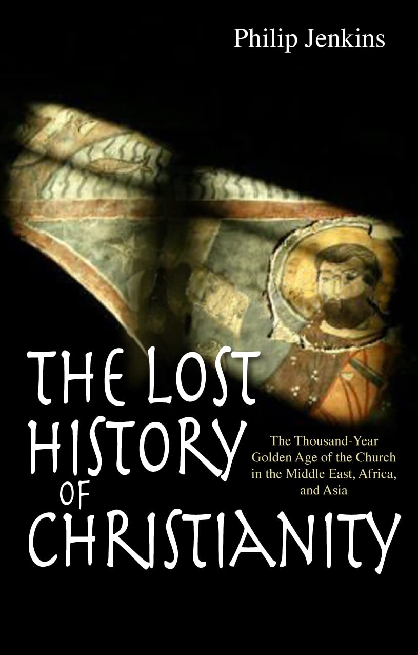 Libro: The Lost History of Christianity: The Thousand-Year Golden Age of the Church in the Middle East, Africa, and Asia