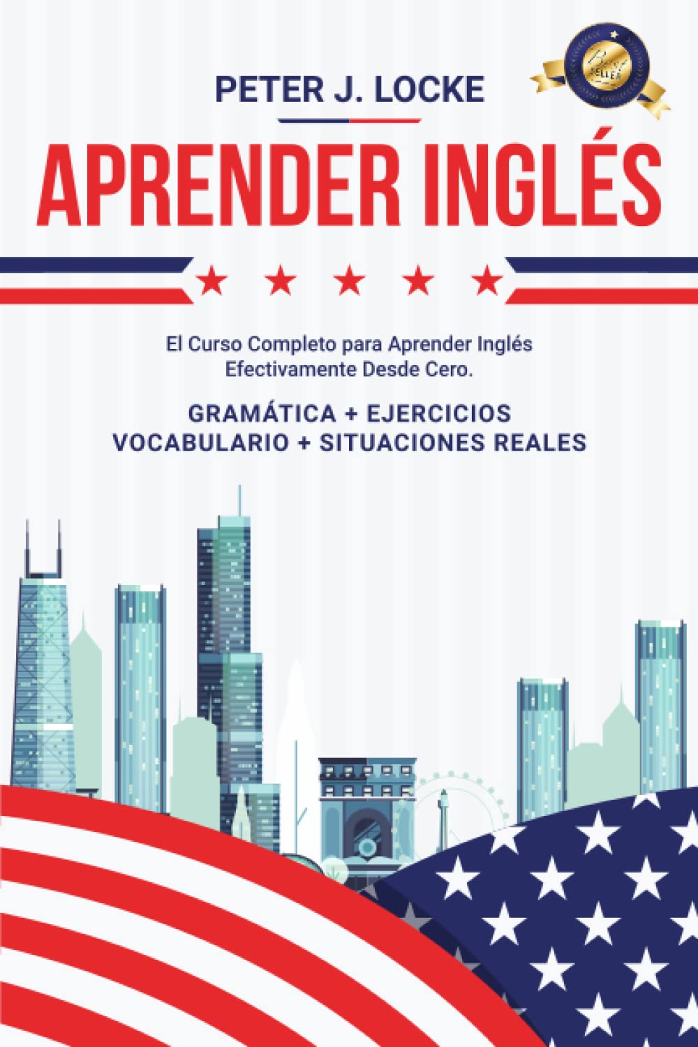 Libro: Aprender Inglés: El Curso Completo para Aprender Inglés de manera Efectiva desde cero. Gramática, Ejercicios, Léxico, Ejemplos de Situaciones Reales y Vocabulario (Spanish Edition)