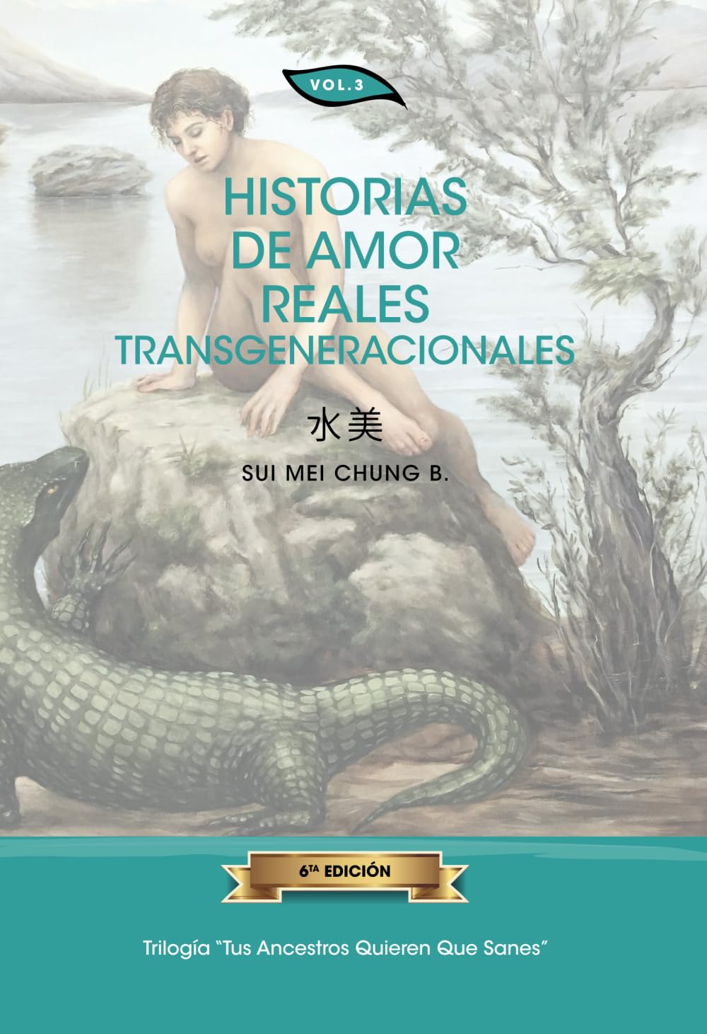 Libro: Historias de Amor Reales Transgeneracionales: Volumen 3 - TRILOGÍA “Tus Ancestros Quieren Que Sanes” - Libros basados en el estudio y aprendizaje del Árbol Genealógico (Spanish Edition)