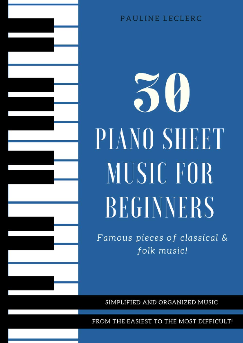 Libro: 30 Piano Sheet Music for Beginners: Famous & Easy Pieces of Classical & Folk Music, Organized from the Easiest to the most Difficult!