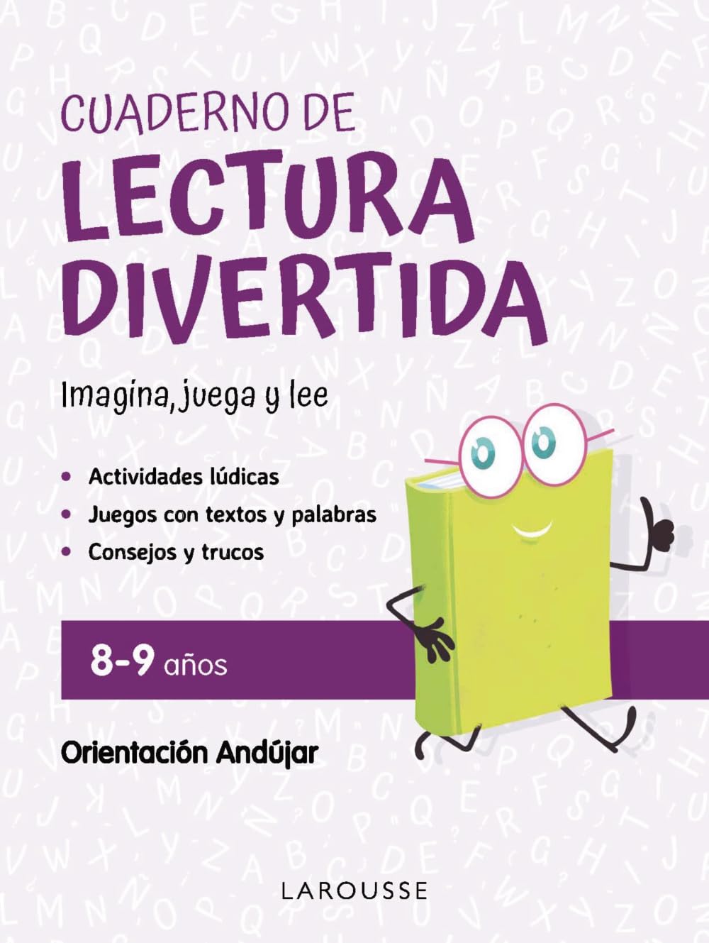 Libro: Cuaderno de lectura divertida 8-9 años: Imagina, juega y lee con Orientación Andújar (LAROUSSE - Infantil / Juvenil - Castellano - A partir de 8 años)