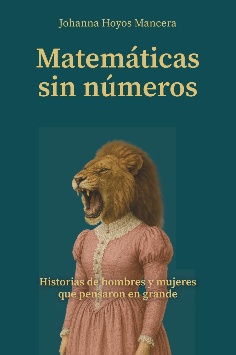 Libro: Matemáticas sin números: Historias de hombres y mujeres que pensaron en grande (Hombres y Mujeres poderosas que pensaron en grande) (Spanish Edition)