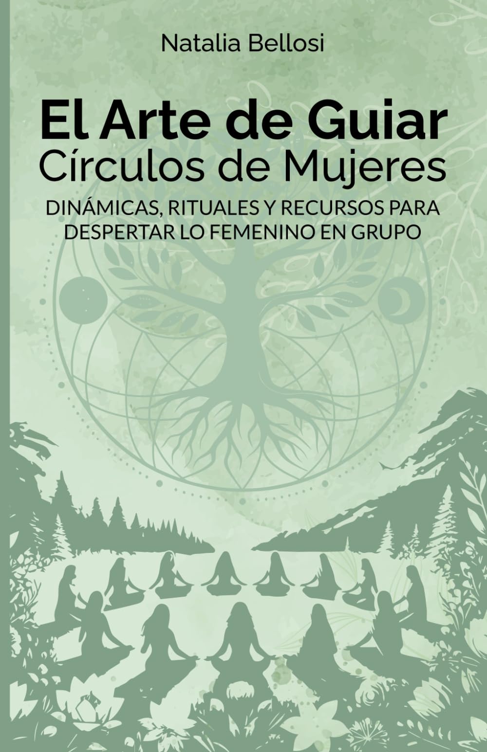 Libro: EL ARTE DE GUIAR CÍRCULOS DE MUJERES: DINÁMICAS, RITUALES Y RECURSOS PARA DESPERTAR LO FEMENINO EN GRUPO