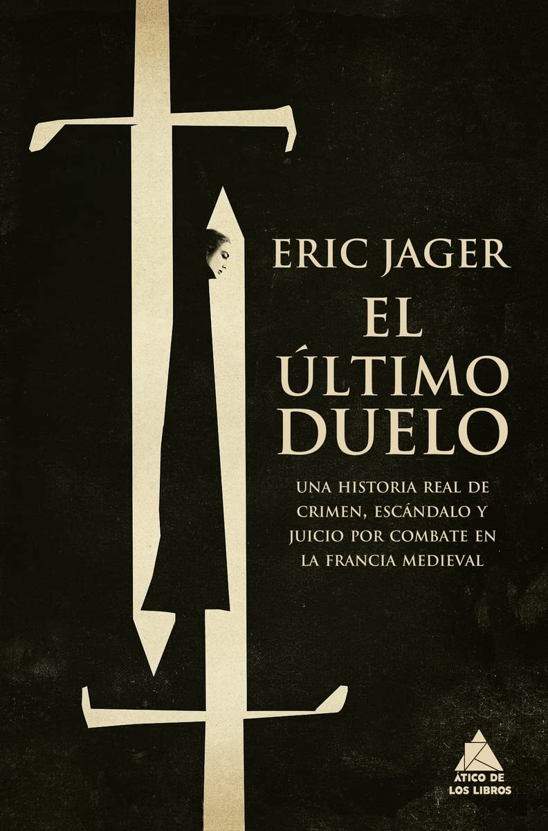 Libro: El último duelo: Una historia real de crimen, escándalo y juicio por combate en la Francia medieval