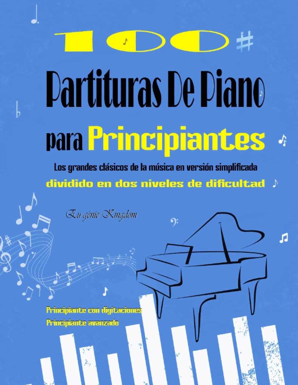 Libro: 100 PARTITURAS DE PIANO PARA PRINCIPIANTES - Los grandes clásicos de la música en versión simplificada dividido en dos niveles de dificultad: 100 ... Debussy, Liszt, Mozart, Schubert & ...